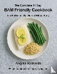 Richards, Angela - The Complete 14 Day BAM Friendly Cookbook