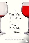 Sutherland, Chris - If You Like This Wine You'll Probably Like...