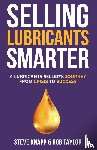 Knapp, Steve, Taylor, Rob - Selling Lubricants Smarter