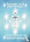 Fisher, Helen - Awaken to a new world - my journey from surrender to sovereignty