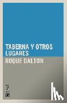 Dalton, Roque - Taberna Y Otros Lugares