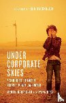 Brueckner, Martin, Ross, Dyann - Under Corporate Skies: A sruggle between people, place and profit
