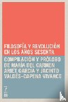 Maria del Carmen Ariet Garcia, Jacinto Valdes-Dapena Vivanco - Filosofia Y Revolucion En Los Anos Sesenta