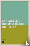 P Rez, Noel - Revoluci n Boliviana de 1952