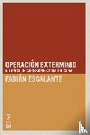 Escalante, Fabi n - Operaci n Exterminio
