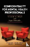 Kampf, Annegret, McSherry, Bernadette, Ogloff, James, Rothschild, Alan - Confidentiality for Mental Health Professionals