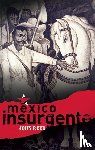 John Reed - Mexico Insurgente