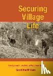 Macwilliam, Scott - Securing Village Life: Development in Late Colonial Papua New Guinea