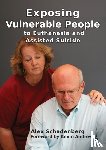 Schadenberg, Alex - Exposing Vulnerable People to Euthanasia and Assisted Suicide