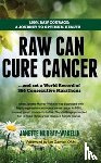 Murray-Wakelin, Janette - Raw Can Cure Cancer