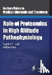 Arya, Aditya - Role of Proteomics in High Altitude Pathophysiology: High Altitude Proteomics Studies