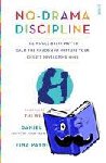 Siegel, Daniel J., MD, Bryson, Tina Payne - No-Drama Discipline - the bestselling parenting guide to nurturing your child's developing mind