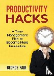 Pain, George - Productivity Hacks