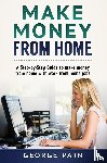 Pain, George - Make Money From Home