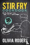 Rogers, Olivia - Stir Fry Cookbook (2nd Edition)