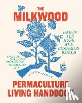 Bradley, Kirsten - The Milkwood Permaculture Living Handbook