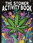 Byron, Susan - Stoner Activity Book - Psychedelic Colouring Pages, Word Searches, Trippy Mazes & More For Stress Relief & Relaxation