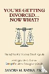 Radna, Esq Sandra M - You're Getting Divorced...Now What?
