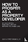 Terziovski LL B, Olivia - How to Prosper as a Property Developer