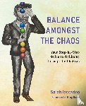 Iaccarino, Sarah Anne - Balance Amongst the Chaos