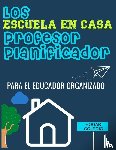 Publishing Group, The Life Graduate - Los ESCUELA EN CASA Profesor Planificador