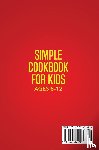 Kuma, Sam - Simple Cookbook for Kids Ages 8-12