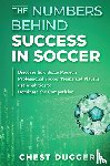Dugger, Chest - The Numbers Behind Success in Soccer