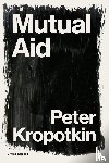 Kropotkin, Peter, Kropotkin, Pyotr - Mutual Aid