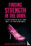 Pearson, Annette - Finding Strength in the Dark