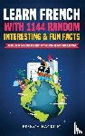 Hacking, French - Learn French with 1144 Random Interesting and Fun Facts! - Parallel French and English Text to Learn French the Fun Way