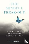 Ph.D., Eric Goodman - The Mindful Freak-Out