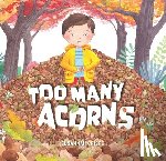 Crispe, Susannah - Too Many Acorns