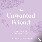 Hayward, Dr. Carrie (Clinical Psychologist) - The Unwanted Friend