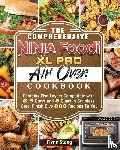 Stang, Flynn - The Comprehensive Ninja Foodi XL Pro Air Oven Cookbook