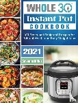 Miller, Susanne - Whole 30 Instant Pot Cookbook 2021