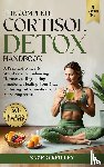 O'Reilley, Sage - The Complete Cortisol Detox Handbook