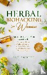 O'Reilley, Sage - O'Reilley, S: Herbal Biohacking for Women