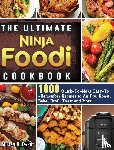 Dang, Miriam R - The Ultimate Ninja Foodi Cookbook