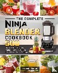 Monroe, Elizabeth - The Complete Ninja Blender Cookbook