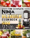 Monroe, Elizabeth - The Complete Ninja Blender Cookbook