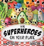 Boggon, Tansy - The Superheroes on Your Plate