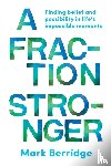Berridge, Mark - A Fraction Stronger