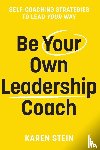 Stein, Karen - Be Your Own Leadership Coach