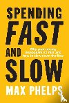 Phelps, Max - Spending Fast and Slow