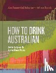 Lopes, Jane, Ross, Jonathan - How to Drink Australian