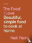 Perry, Neil - The Food I Love