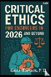 Warwick, Keith - Critical Ethics for Engineers in 2026 and Beyond