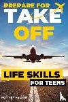 Nelson, Romney - Prepare For Take Off - Life Skills for Teens