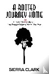Clark, Sierra - A Rooted Journey Home