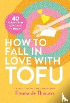 de Thouars, Emma - How to Fall in Love with Tofu